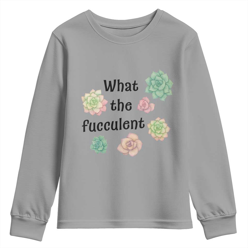 Succulent Lover Gift Youth Sweatshirt What The Fucculent - Wonder Print Shop