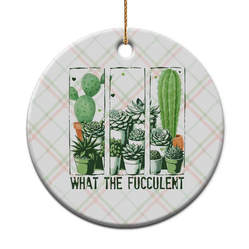 Funny Cactus Plant Lover Ceramic Ornament What The Fucculent - Wonder Print Shop