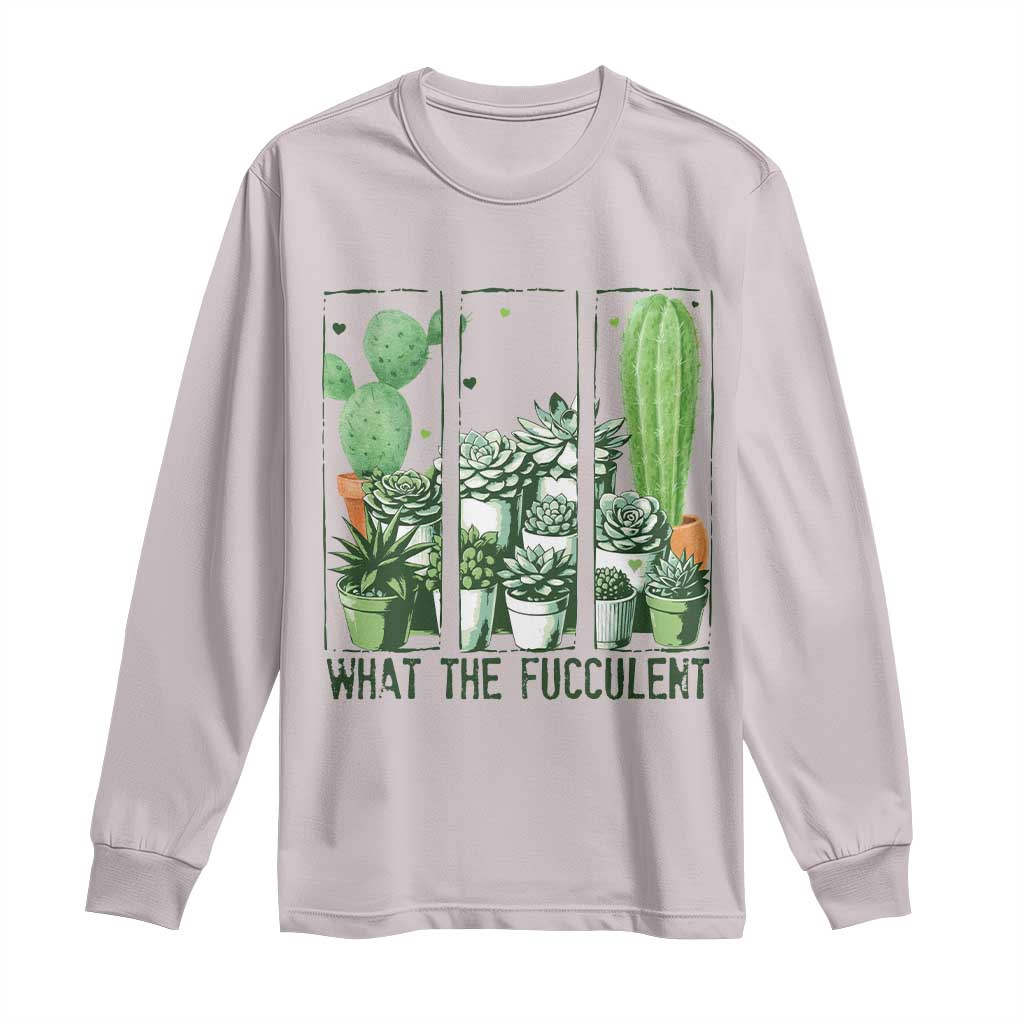 Funny Cactus Plant Lover Long Sleeve Shirt What The Fucculent - Wonder Print Shop