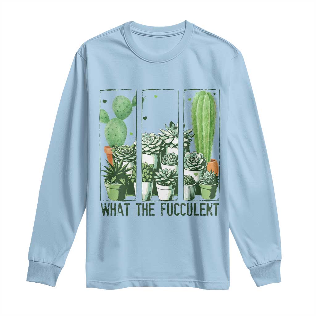Funny Cactus Plant Lover Long Sleeve Shirt What The Fucculent - Wonder Print Shop