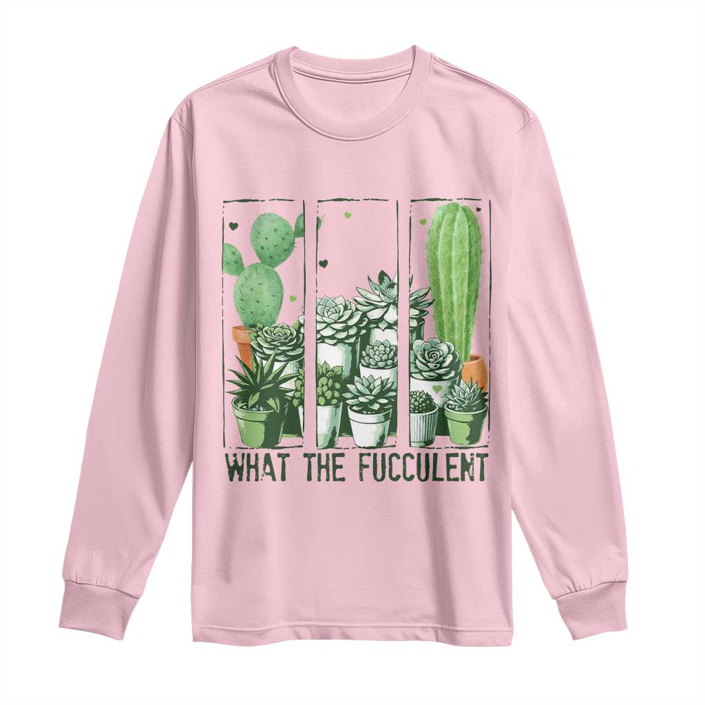Funny Cactus Plant Lover Long Sleeve Shirt What The Fucculent - Wonder Print Shop