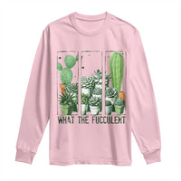 Funny Cactus Plant Lover Long Sleeve Shirt What The Fucculent - Wonder Print Shop