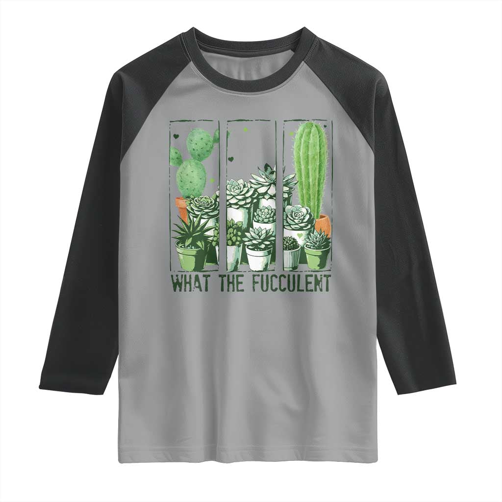 Funny Cactus Plant Lover Raglan Shirt What The Fucculent - Wonder Print Shop