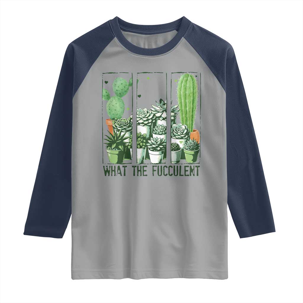 Funny Cactus Plant Lover Raglan Shirt What The Fucculent - Wonder Print Shop