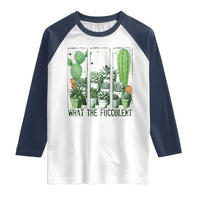 Funny Cactus Plant Lover Raglan Shirt What The Fucculent - Wonder Print Shop