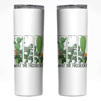 Funny Cactus Plant Lover Skinny Tumbler What The Fucculent - Wonder Print Shop