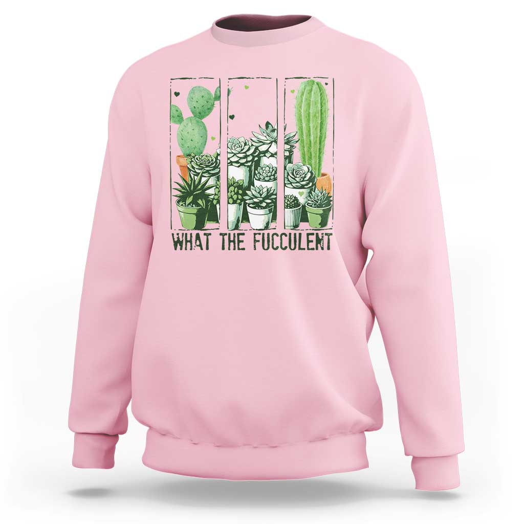 Funny Cactus Plant Lover Sweatshirt What The Fucculent - Wonder Print Shop