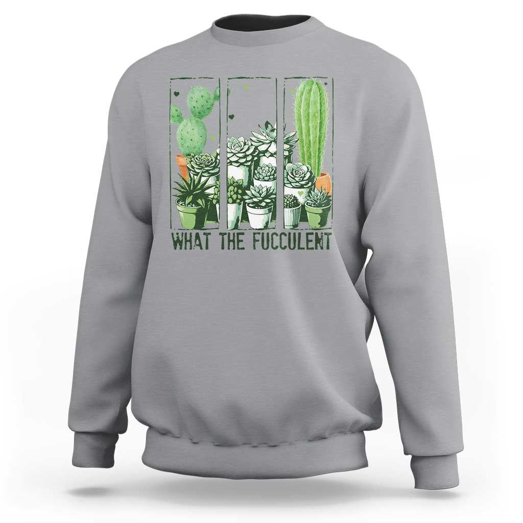 Funny Cactus Plant Lover Sweatshirt What The Fucculent - Wonder Print Shop
