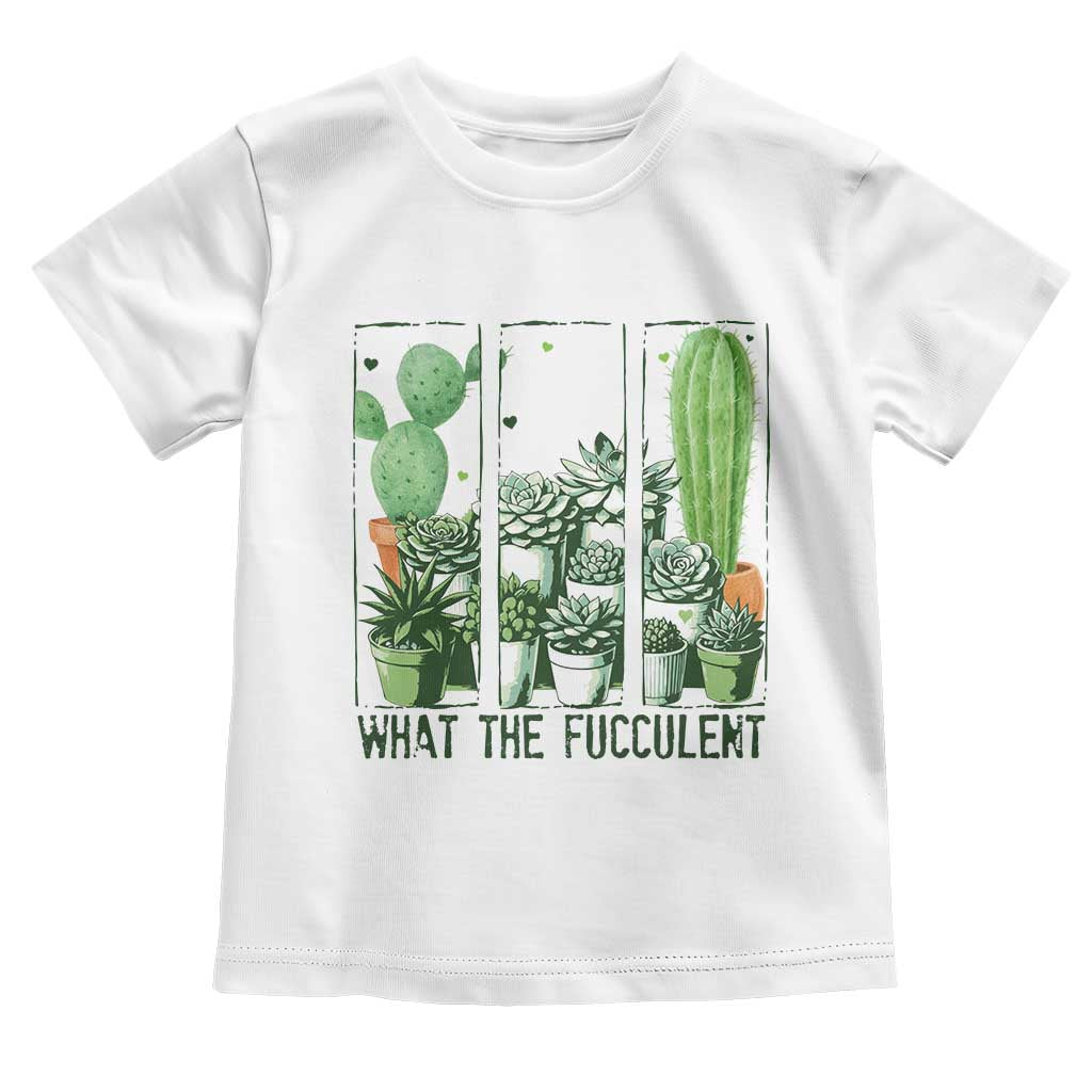 Funny Cactus Plant Lover Toddler T Shirt What The Fucculent - Wonder Print Shop