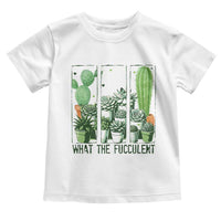 Funny Cactus Plant Lover Toddler T Shirt What The Fucculent - Wonder Print Shop