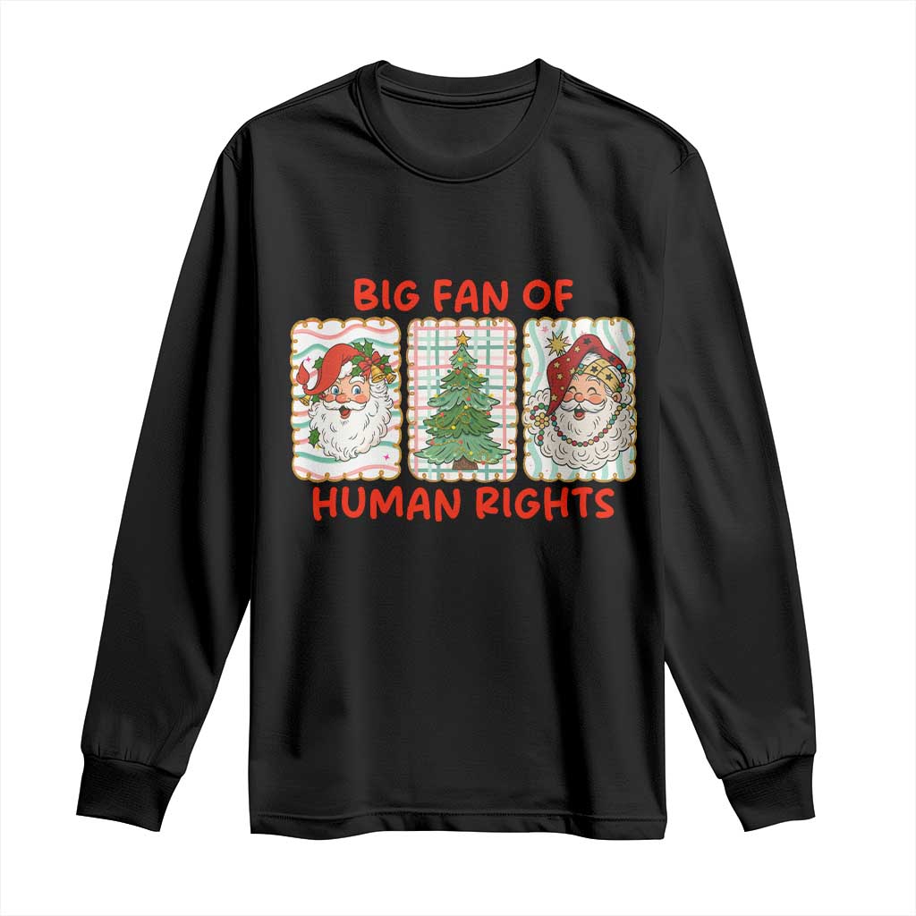 Big Fan Of Human Rights And Equality Long Sleeve Shirt Xmas Activism Gift - Wonder Print Shop