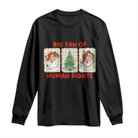 Big Fan Of Human Rights And Equality Long Sleeve Shirt Xmas Activism Gift - Wonder Print Shop