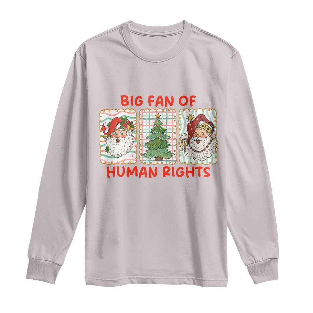 Big Fan Of Human Rights And Equality Long Sleeve Shirt Xmas Activism Gift - Wonder Print Shop