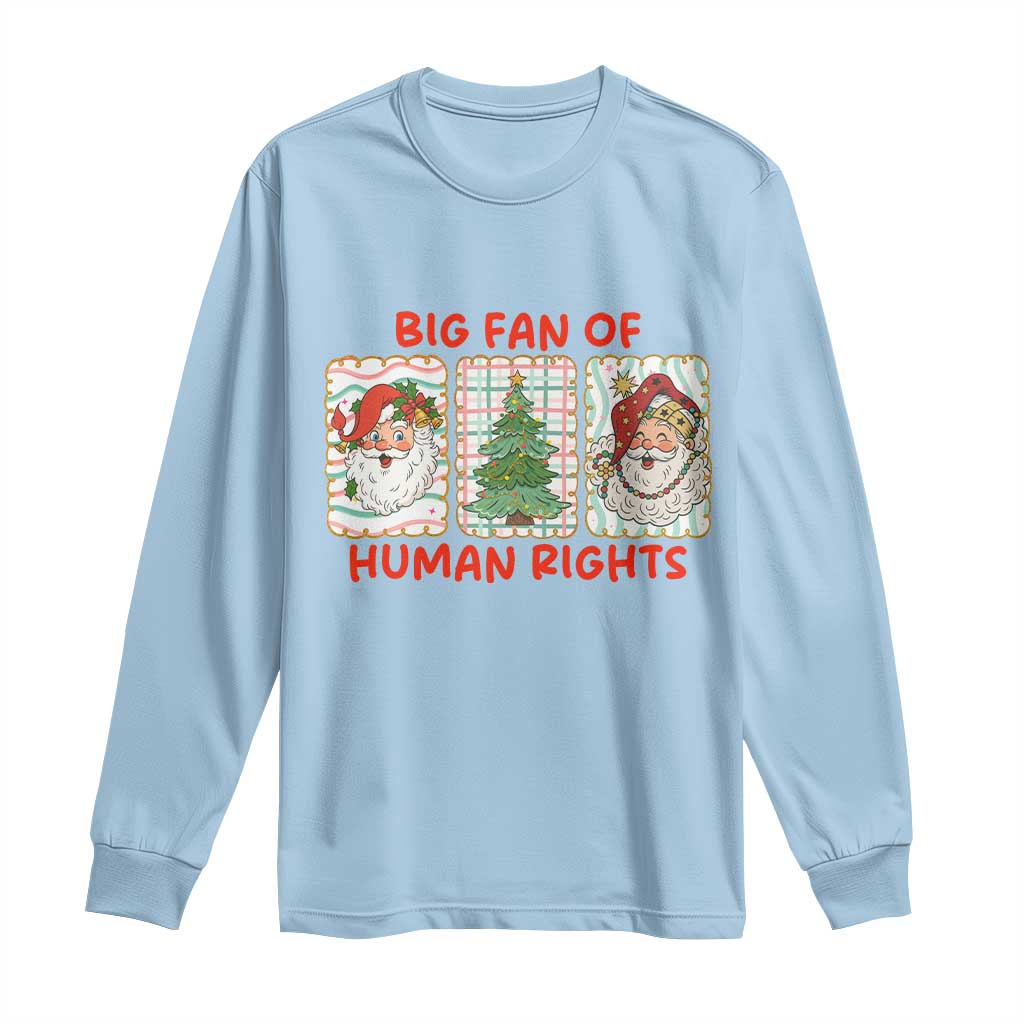 Big Fan Of Human Rights And Equality Long Sleeve Shirt Xmas Activism Gift - Wonder Print Shop