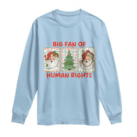 Big Fan Of Human Rights And Equality Long Sleeve Shirt Xmas Activism Gift - Wonder Print Shop