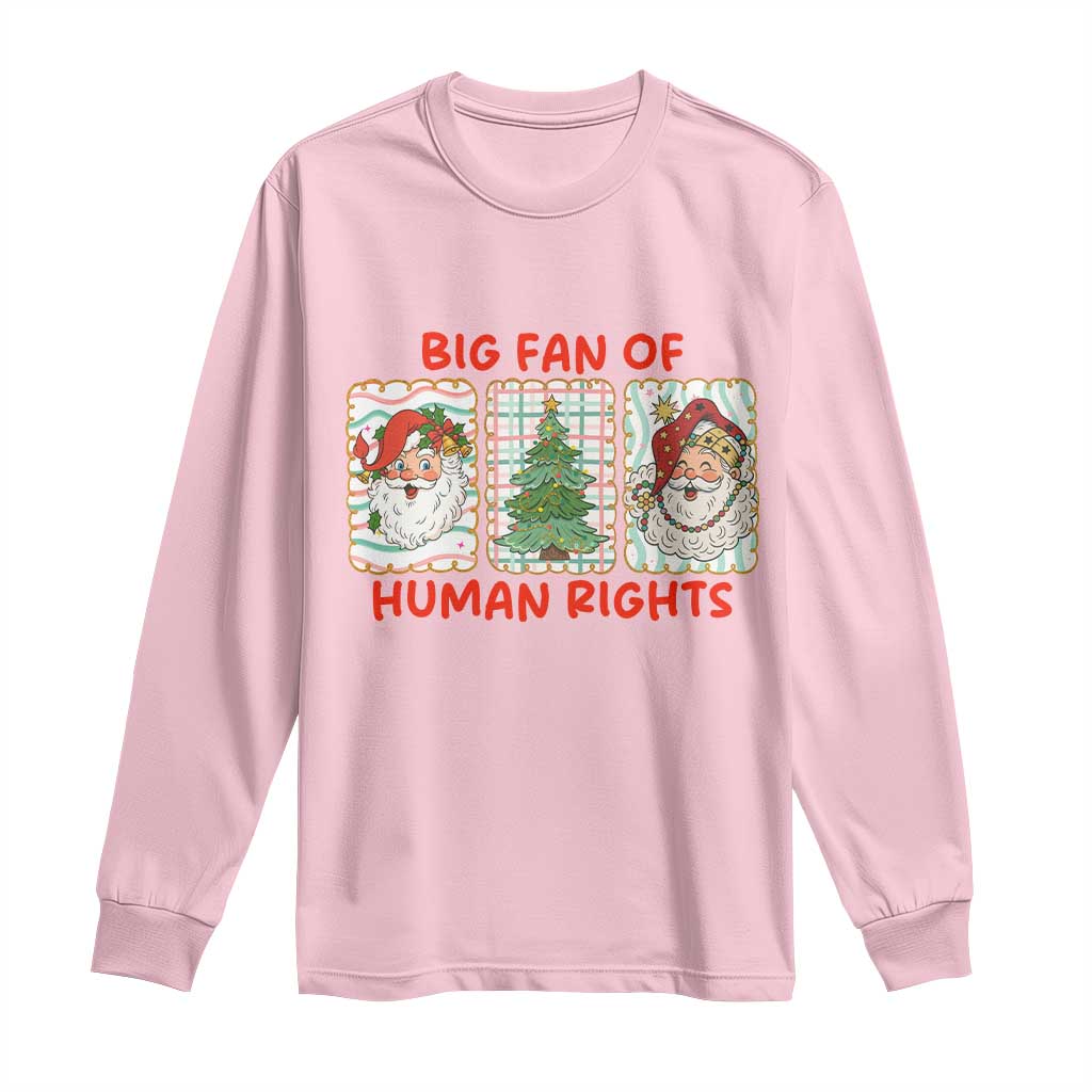 Big Fan Of Human Rights And Equality Long Sleeve Shirt Xmas Activism Gift - Wonder Print Shop