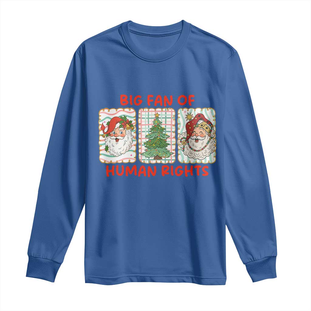 Big Fan Of Human Rights And Equality Long Sleeve Shirt Xmas Activism Gift - Wonder Print Shop