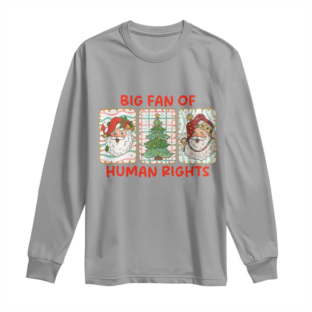 Big Fan Of Human Rights And Equality Long Sleeve Shirt Xmas Activism Gift - Wonder Print Shop