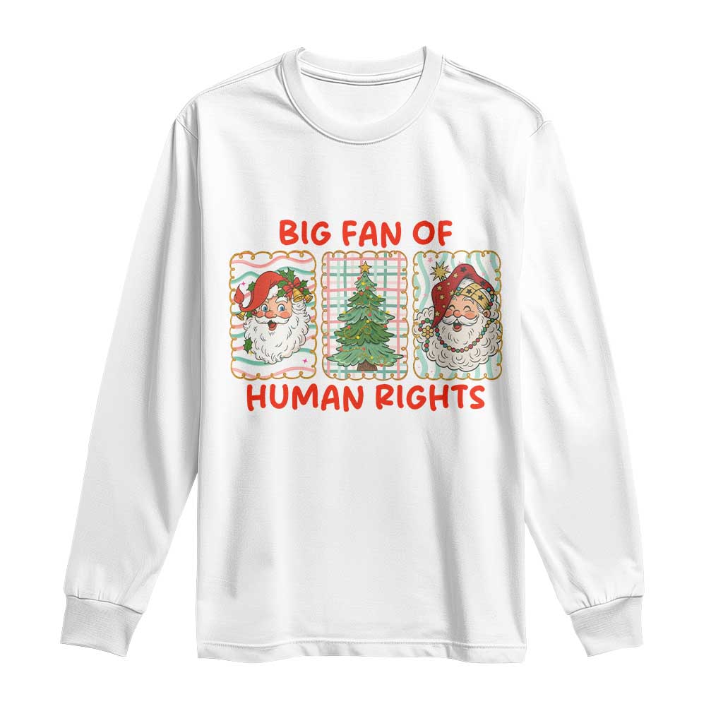 Big Fan Of Human Rights And Equality Long Sleeve Shirt Xmas Activism Gift - Wonder Print Shop