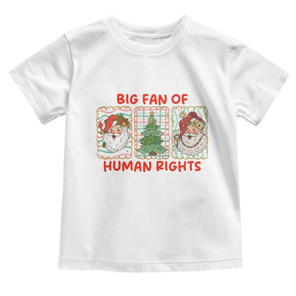 Big Fan Of Human Rights And Equality Toddler T Shirt Xmas Activism Gift - Wonder Print Shop