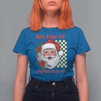 Christmas Cute Santa Big Fan Of Human Rights Gift T Shirt For Women - Wonder Print Shop
