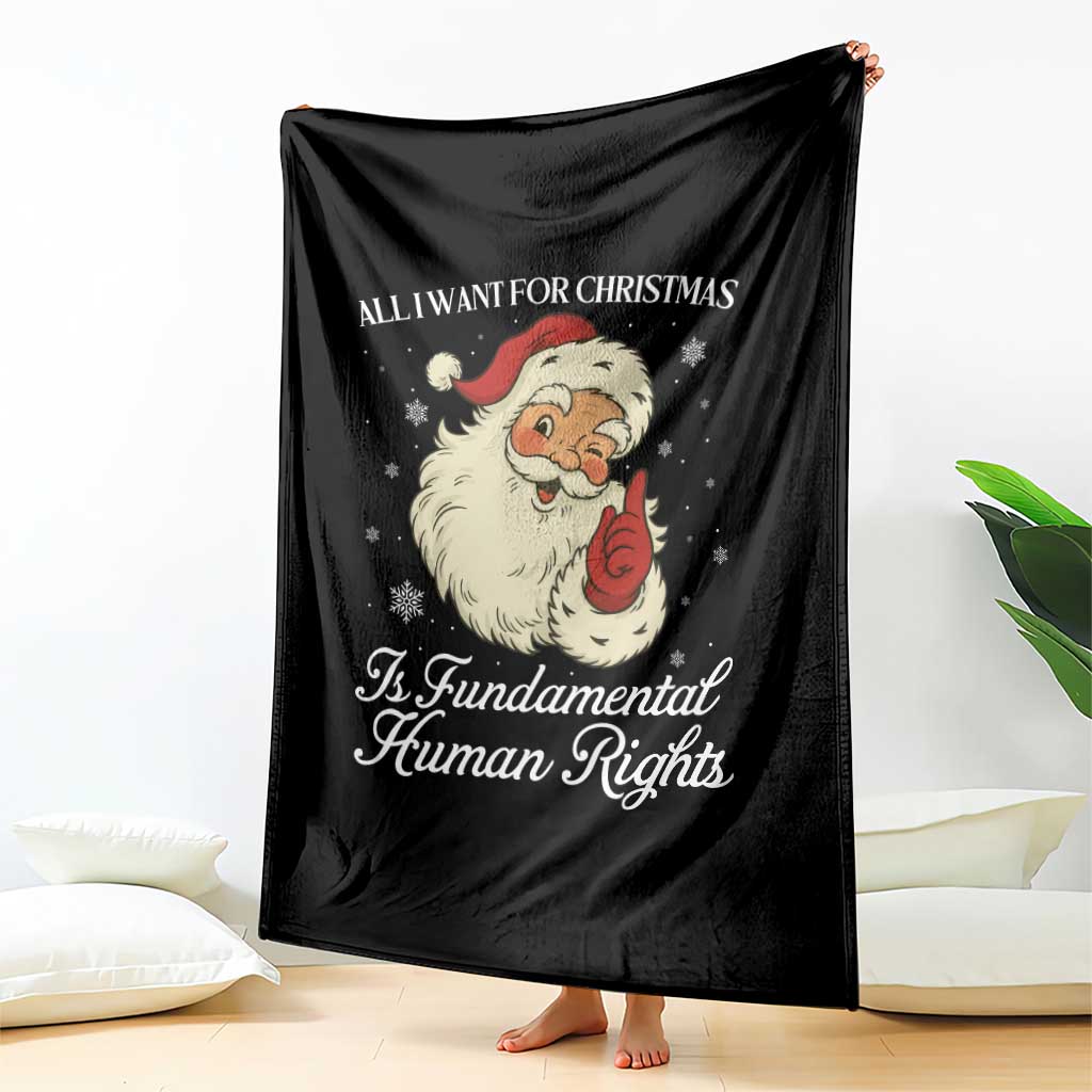All I Want For Christmas Is Fundamental Human Rights Throw Blanket Xmas Supporters Gift - Wonder Print Shop