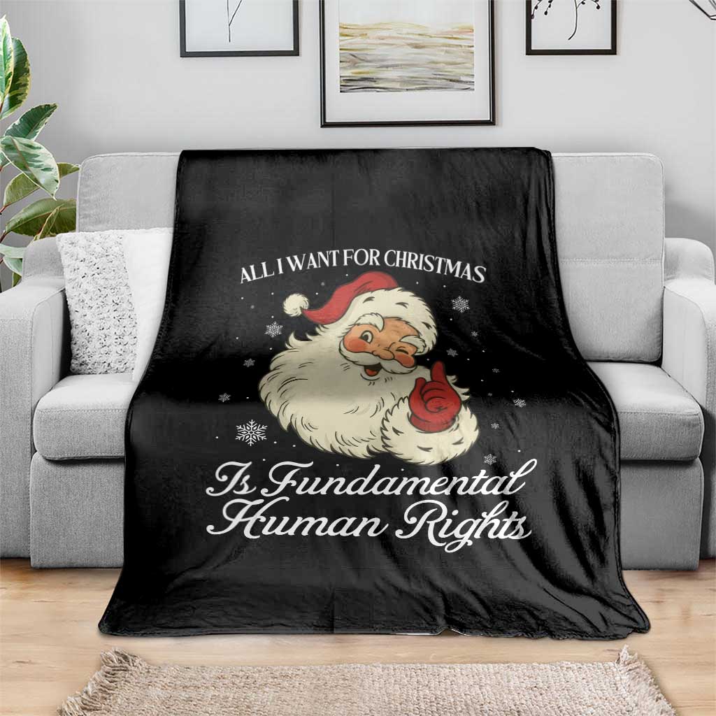 All I Want For Christmas Is Fundamental Human Rights Throw Blanket Xmas Supporters Gift - Wonder Print Shop