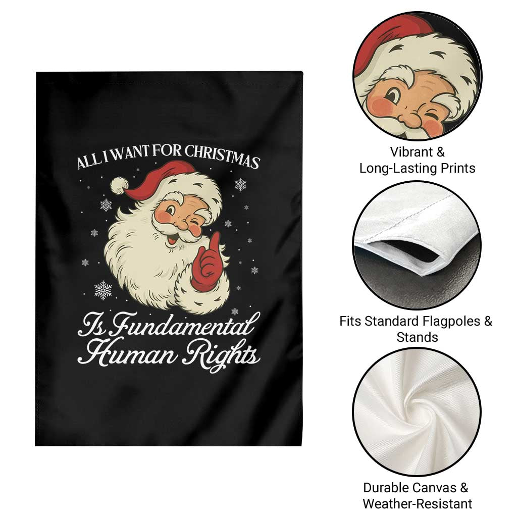All I Want For Christmas Is Fundamental Human Rights Garden Flag Xmas Supporters Gift - Wonder Print Shop