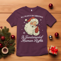 All I Want For Christmas Is Fundamental Human Rights T Shirt Xmas Supporters Gift - Wonder Print Shop