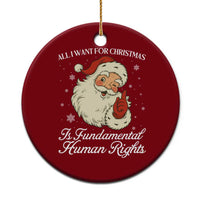 All I Want For Christmas Is Fundamental Human Rights Ceramic Ornament Xmas Supporters Gift - Wonder Print Shop