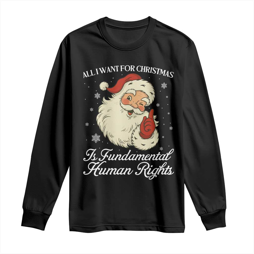 All I Want For Christmas Is Fundamental Human Rights Long Sleeve Shirt Xmas Supporters Gift - Wonder Print Shop
