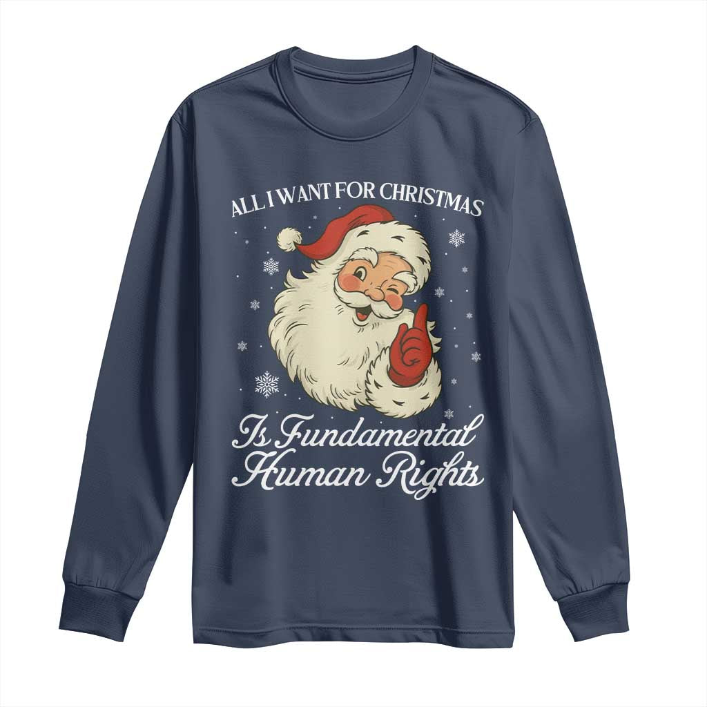 All I Want For Christmas Is Fundamental Human Rights Long Sleeve Shirt Xmas Supporters Gift - Wonder Print Shop