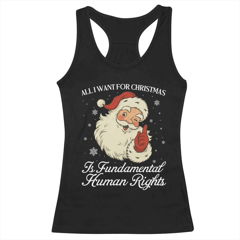 All I Want For Christmas Is Fundamental Human Rights Racerback Tank Top Xmas Supporters Gift - Wonder Print Shop