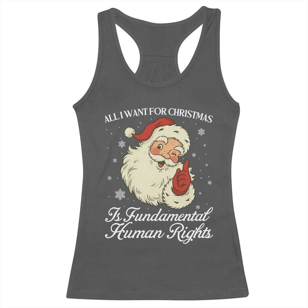 All I Want For Christmas Is Fundamental Human Rights Racerback Tank Top Xmas Supporters Gift - Wonder Print Shop