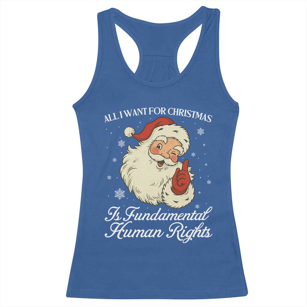 All I Want For Christmas Is Fundamental Human Rights Racerback Tank Top Xmas Supporters Gift - Wonder Print Shop