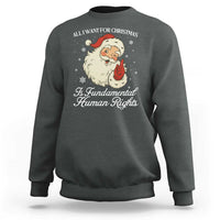 All I Want For Christmas Is Fundamental Human Rights Sweatshirt Xmas Supporters Gift - Wonder Print Shop