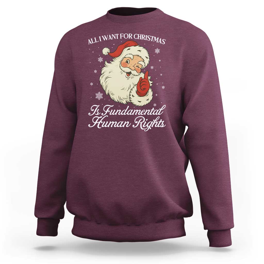 All I Want For Christmas Is Fundamental Human Rights Sweatshirt Xmas Supporters Gift - Wonder Print Shop