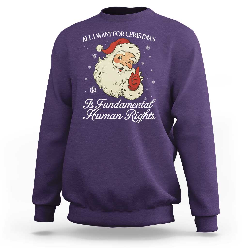 All I Want For Christmas Is Fundamental Human Rights Sweatshirt Xmas Supporters Gift - Wonder Print Shop