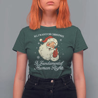 All I Want For Christmas Is Fundamental Human Rights T Shirt For Women Xmas Supporters Gift - Wonder Print Shop