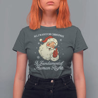 All I Want For Christmas Is Fundamental Human Rights T Shirt For Women Xmas Supporters Gift - Wonder Print Shop