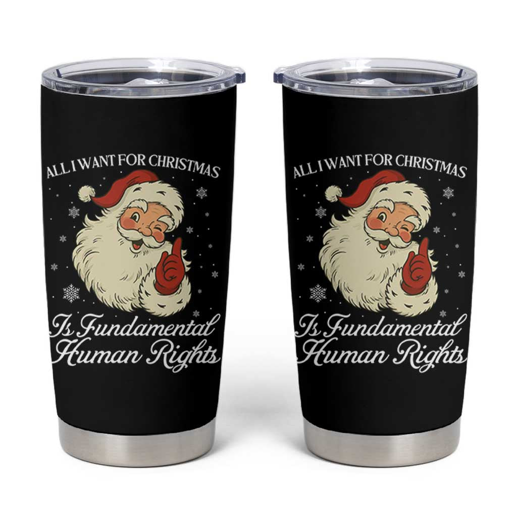 All I Want For Christmas Is Fundamental Human Rights Tumbler Cup Xmas Supporters Gift - Wonder Print Shop