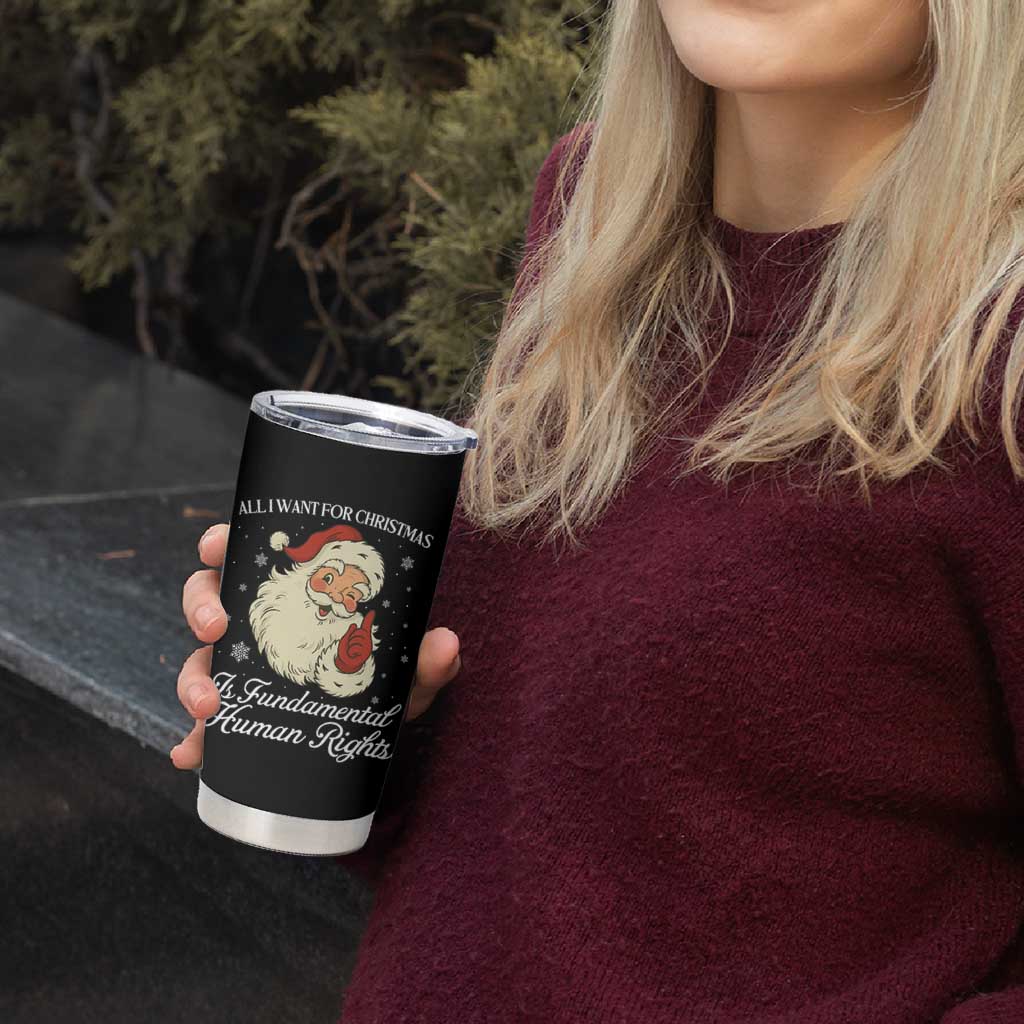 All I Want For Christmas Is Fundamental Human Rights Tumbler Cup Xmas Supporters Gift - Wonder Print Shop