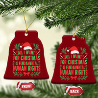 All I Want For Christmas Is Fundamental Human Rights Ceramic Ornament Pro Democracy Xmas Gift - Wonder Print Shop