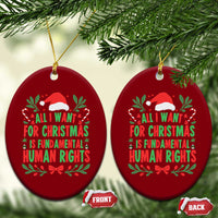 All I Want For Christmas Is Fundamental Human Rights Ceramic Ornament Pro Democracy Xmas Gift - Wonder Print Shop