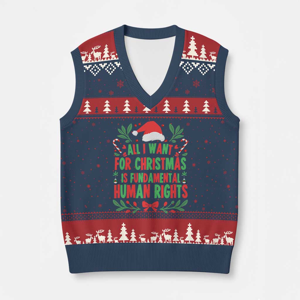 All I Want For Xmas Is Fundamental Human Rights V-Neck Knit Sweater Vest Pro Democracy Xmas Gift - Wonder Print Shop