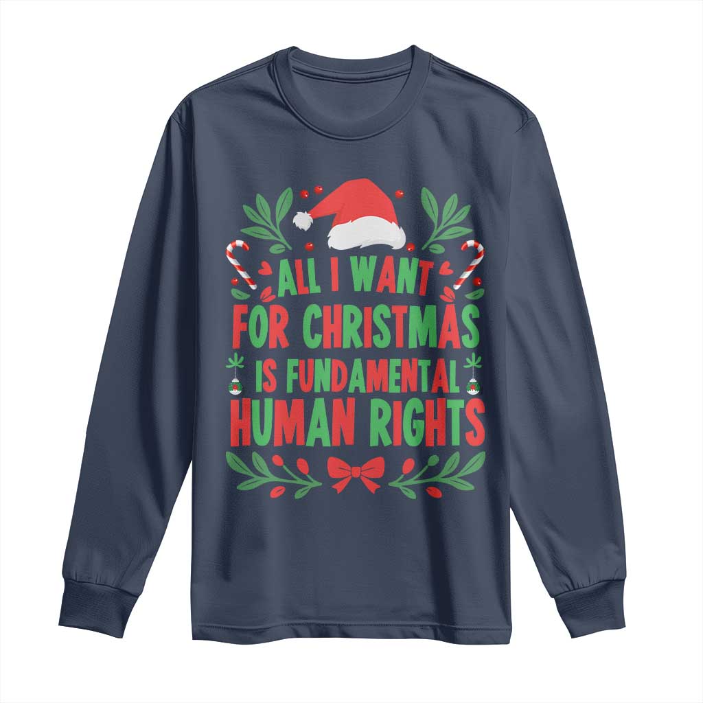 All I Want For Christmas Is Fundamental Human Rights Long Sleeve Shirt Pro Democracy Xmas Gift - Wonder Print Shop