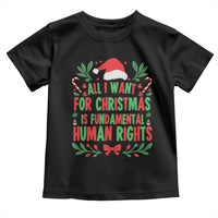 All I Want For Christmas Is Fundamental Human Rights Toddler T Shirt Pro Democracy Xmas Gift - Wonder Print Shop