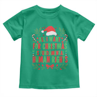 All I Want For Christmas Is Fundamental Human Rights Toddler T Shirt Pro Democracy Xmas Gift - Wonder Print Shop