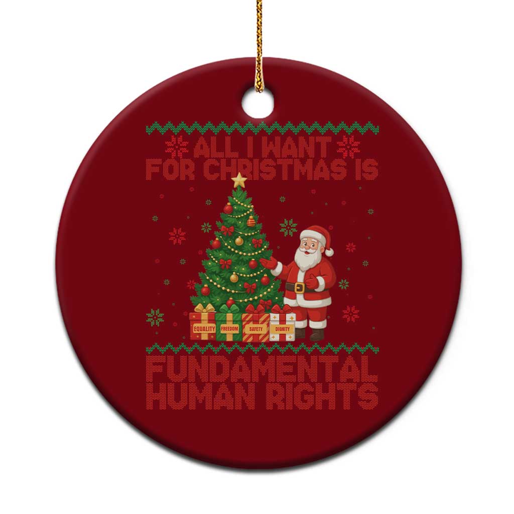 All I Want For Christmas Is Fundamental Human Rights Ceramic Ornament Equality Activist Gift - Wonder Print Shop