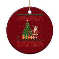 All I Want For Christmas Is Fundamental Human Rights Ceramic Ornament Equality Activist Gift - Wonder Print Shop